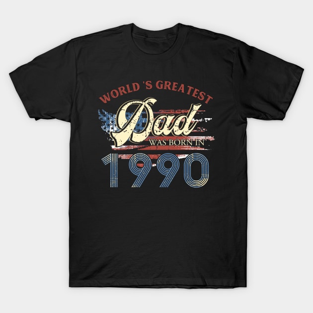 World Greatest Dad Was Born In 1990 Fathers Day Gift T-Shirt by binhminh27